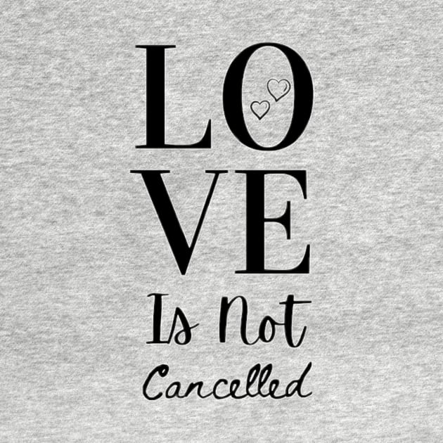 Love Is Not Cancelled by ArtbyAlisha1